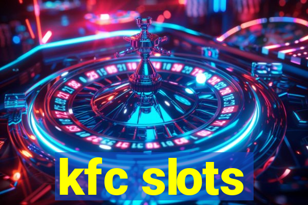kfc slots